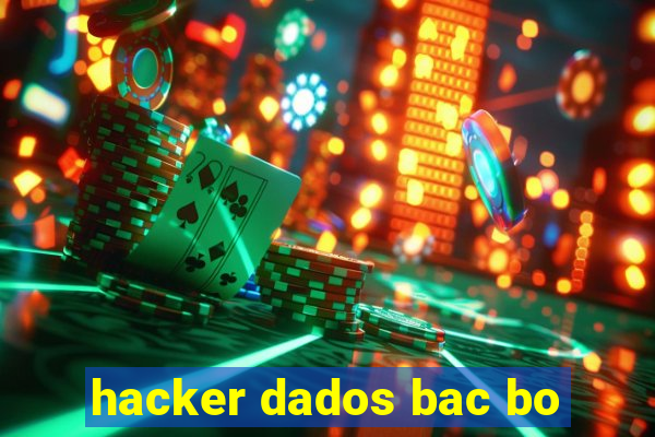 hacker dados bac bo